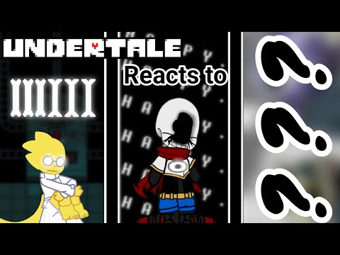 Undertale reacts to...