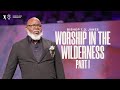 Worship In The Wilderness: Part 1