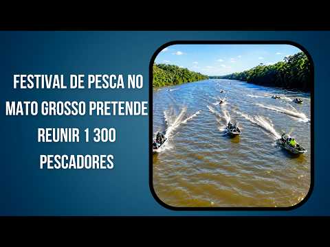 Festival de Pesca no Mato Grosso pretende reunir 1 300 pescadores