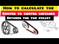 BELT DRIVE PULLEY S CENTER DISTANCE CALCULATION CENTER TO CENTER DISTANCE BETWEEN THE TWO PULLEYS