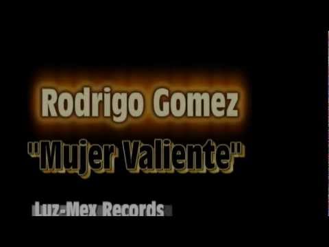 Rodrigo Gomez -Mujer Valiente