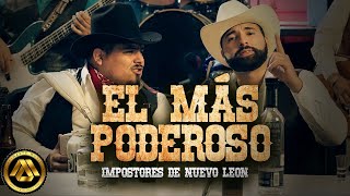 Impostores de Nuevo Leon - El Más Poderoso (Video Musical)