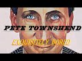 HQ  PETE TOWNSHEND  -  EXQUISITELY BORED  Best Version!  HI FIDELITY AUDIO REMIX & LYRICS