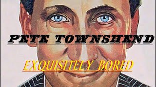 HQ  PETE TOWNSHEND  -  EXQUISITELY BORED  Best Version!  HI FIDELITY AUDIO REMIX &amp; LYRICS