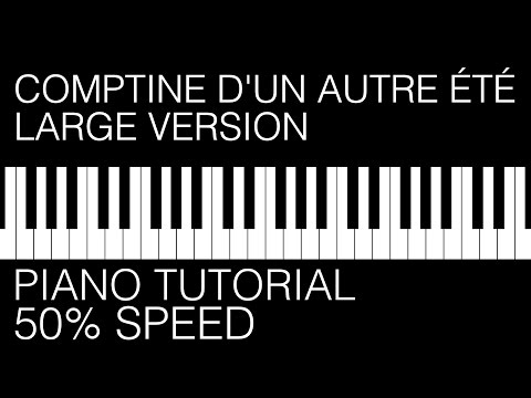 Piano Tutorial 50% Speed: Comptine d'un autre été - Large Version