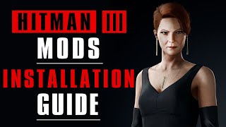 Hitman 3 Mods Installation Tutorial