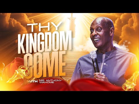 Thy Kingdom Come || RXP Special Edition || Mr. Anthony Wahome | 23rd March 2025