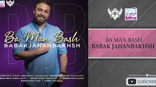 Babak Jahanbakhsh - Ba Man Bash ( بابک جها�