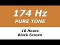 174 Hz Pure Tone - 10 Hours - Black Screen - Natural Anesthetic, Relieves Pain  and Stress