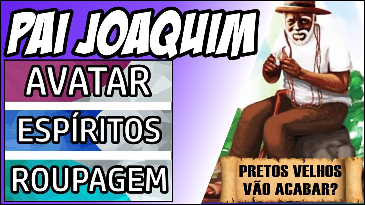 Os pretos velhos vão acabar Pai Joaquim?