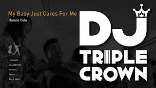 [DJ Triple Crown] My Baby Just Cares For Me - Natalie Cole