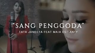 Download lagu TATA JANEETA feat MAIA ESTIANTY Sang Penggoda... mp3