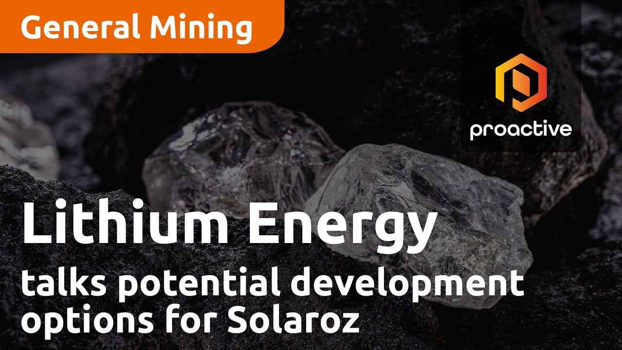 Lithium Energy talks potential development options for Solaroz
