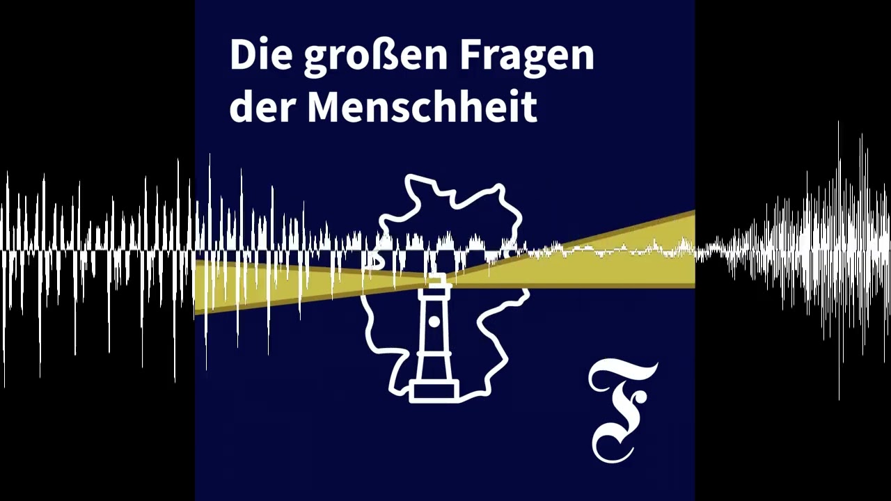 Die großen Fragen der Menschheit (1): Ist das der Anfang vom Ende? - F.A.Z. Podcast für Deutschland