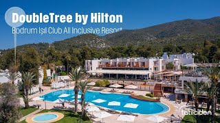 DoubleTree By Hilton Bodrum Işıl Club Resort I Ultra Her Şey Dahil I 2024