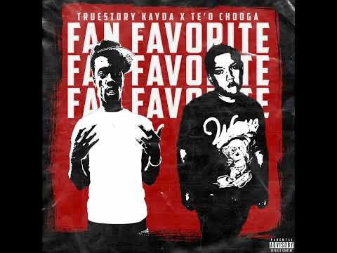 Fan Favorite - Truestory Kayda x Te’o Chooga (OFFICIAL AUDIO)
