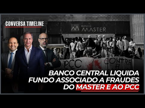 Banco Central liquida fundo associado a fraudes do Master e ao PCC | Conversa Timeline - 15/01/26