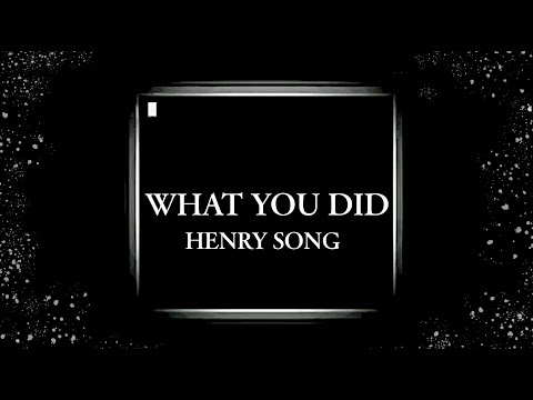 Henry Emily SONG | What You Did