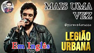 Legião Urbana como você nunca viu/ouviu! Mais Uma Vez (Em Inglês) #aicover #renatorusso