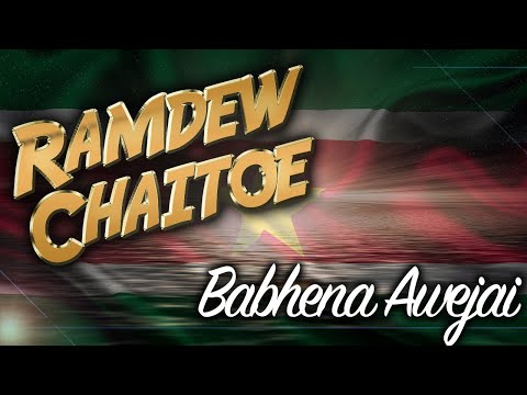 Ramdew Chaitoe - Babhena Awejai