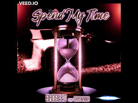 BadSeed Feat. Shawnna Spend My Time
