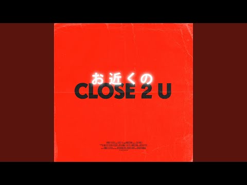 Close 2 U