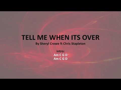 Tell Me When Its Over by Sheryl Crow ft Chris Stapleton - Easy acoustic chords and lyrics