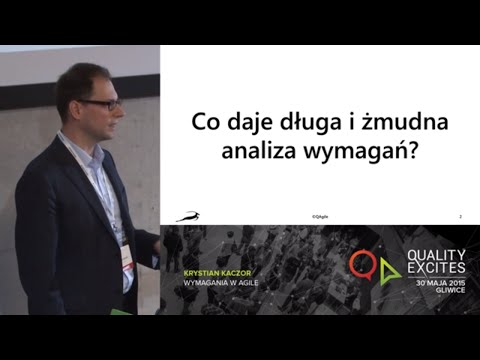 [Quality Excites 2015] "Wymagania w Agile" Krystian Kaczor