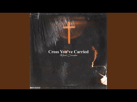Cross You've Carried (Just for Me)