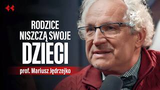 Wszystkie grzechy polskich rodziców - prof. Mariusz Jędrzejko