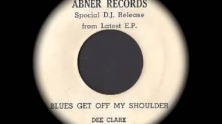 Dee Clark   Blues Get Off My Shoulder