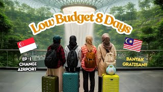 TRIP LOW BUDGET 8 HARI DI SINGAPURA DAN MALAYSIA - EP1 EXPLORE CHANGI AIRPORT