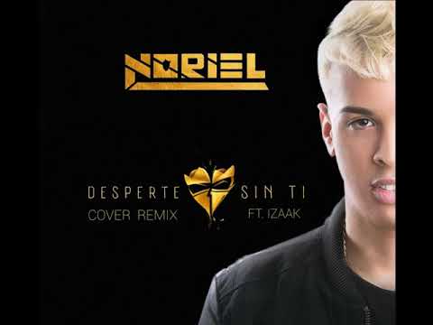 Desperte Sin Ti - Noriel x iZaak (Cover Remix)