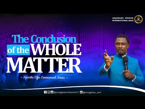 The Conclusion of the Whole Matter || Apostle Effa Emmanuel Isaac || 09:06:2023