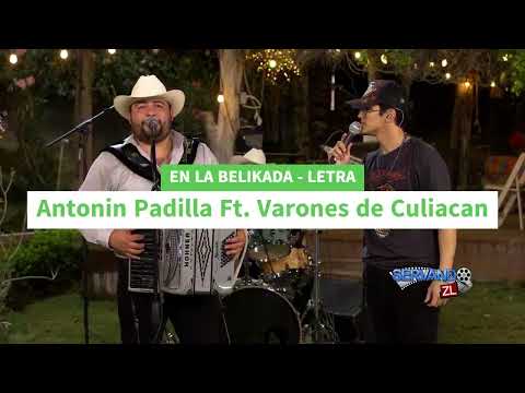 EN LA BELIKADA | LETRA/ LIRYCS - ANTONIN PADILLA FT VARONES DE CULIACAN 2024
