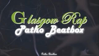 Glasgow Rap (RAParamedicos) - Patho Beatbox (T-flow records)