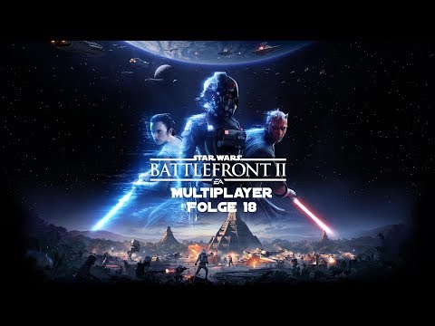 Überrannt werden, is doch schön | Folge 18 | STAR WARS Battlefront 2 (EA) Multiplayer | Let´s Play