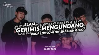 Download lagu DJ GERIMIS MENGUNDANG ( SLAM ) X DROP LOWLOW ENAKEUN CEES !! mp3