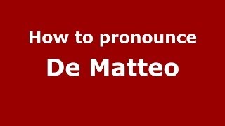 How to pronounce De Matteo