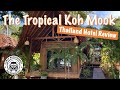 The Tropical Koh Mook Hotel Review