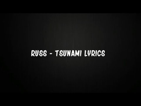 Russ - Tsunami Lyrics