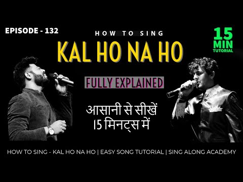 How to Sing - Kal Ho Na Ho Title Track | 15 minutes Easy tutorial | Episode 132 | Sing along