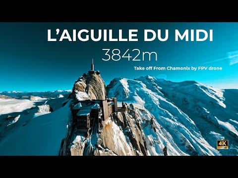 FPV Drone extrem long range | From Chamonix (1030m) to Aiguille du midi (3842m), French Alp | 4K