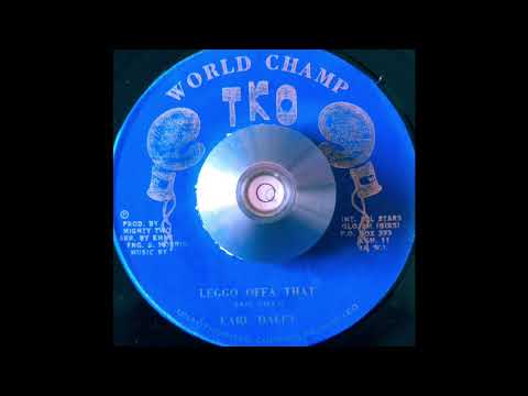 Earl Daley – Leggo Off That & Hold This Version (World Champ TKO) 197?
