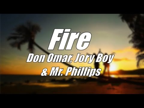 Fire - Don Omar, Jory Boy & Mr. Phillips (LETRA) 2019