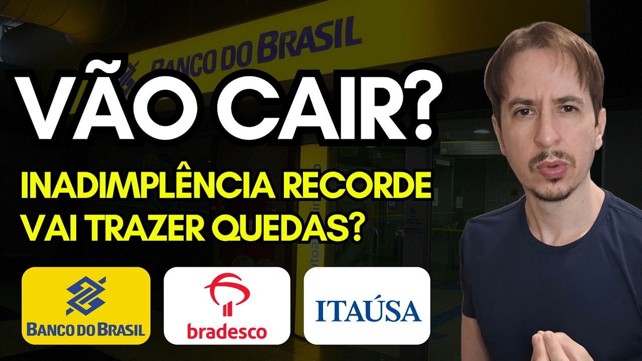 Com Inadimplência Recorde Bancos vão cair? Bbas3, Bbdc4, Itub4 Itsa4, Brsr6