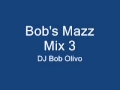 Bob's Mazz Mix 3.wmv
