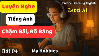 Luyện Nghe và Đọc tiếng Anh Cơ Bản - Bài 04: My Hobbies|| Tiếng Anh cho người mới bắt đầu.