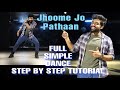 Jhoome Jo Pathan Best Simple Dance Tutorial Full Step By Step Tutorial Shah Rukh Khan