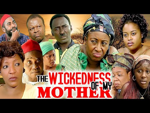 THE WICKEDNESS OF MY MOTHER (PATIENCE OZOKWOR, CLEM OHAMEZE, RITA NZELU, NKIRU SYLVANU)CLASSIC MOVIE